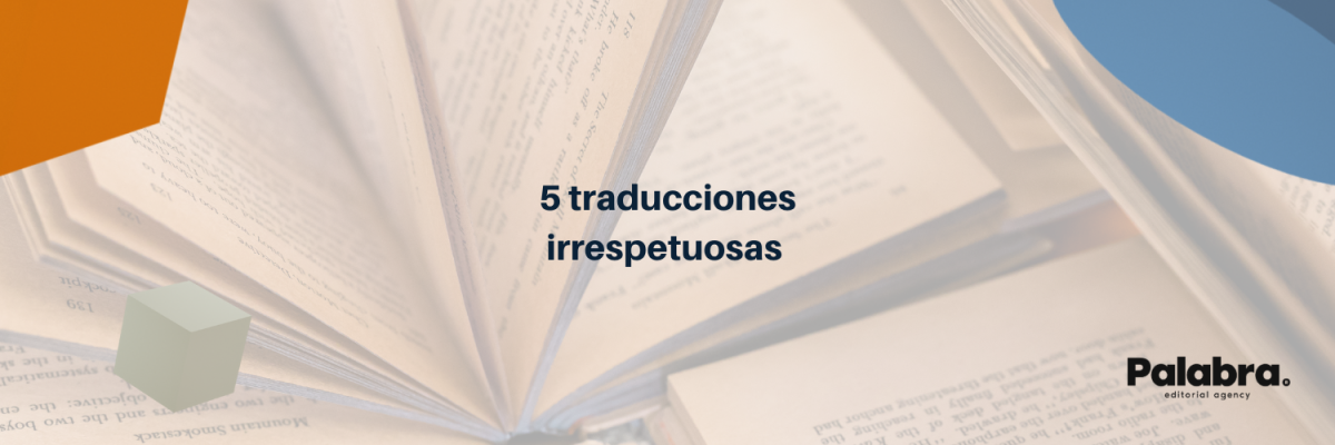 5 traducciones irrespetuosas 