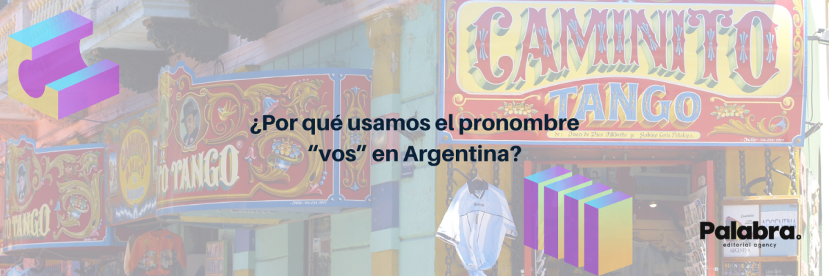 Voseo: ¿por qué usamos el pronombre “vos” en Argentina?