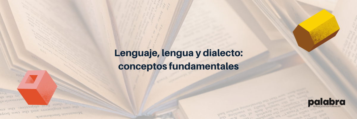 Lenguaje, lengua y dialecto: conceptos fundamentales